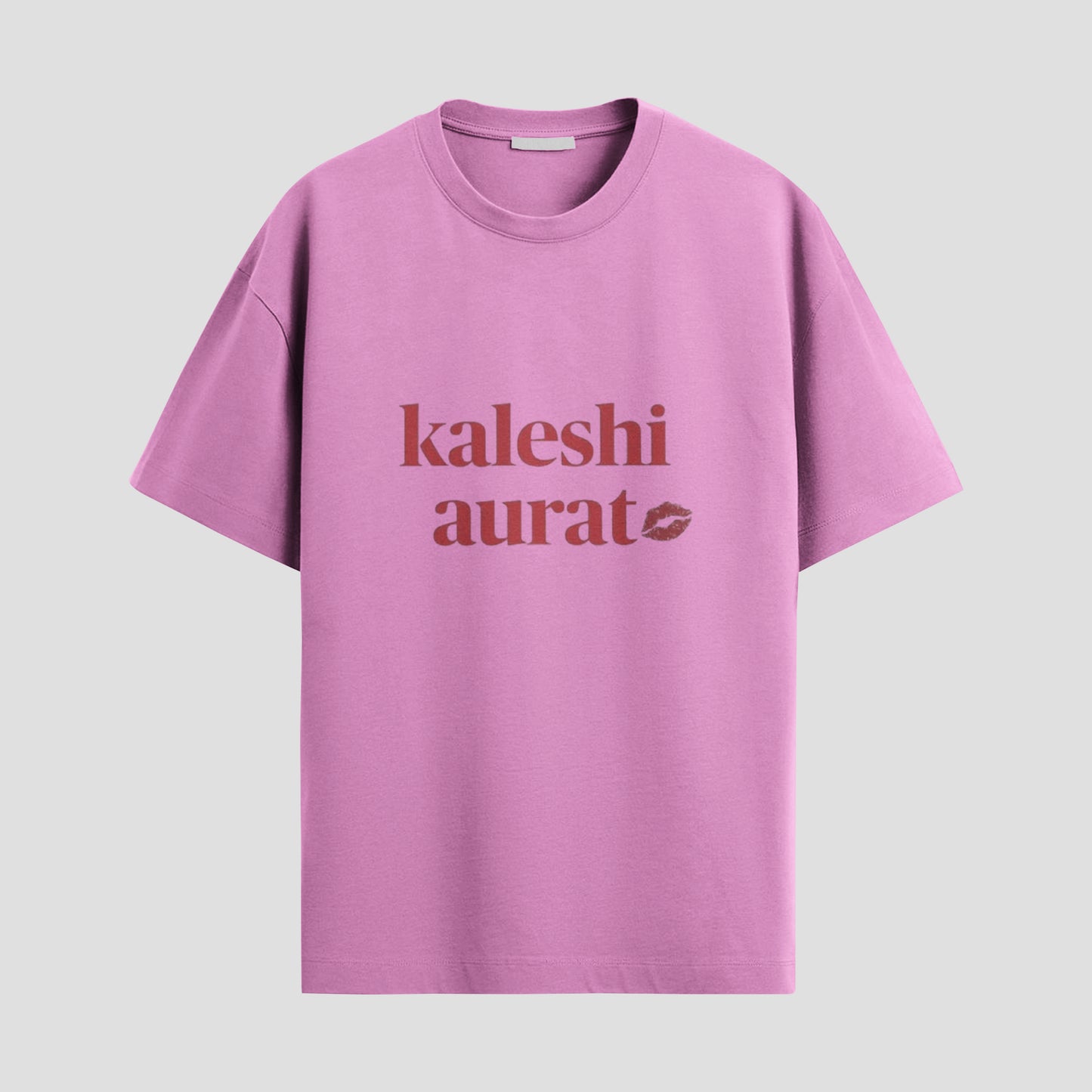 “KALESHI AURAT” Tee – Drama Queen, Powerhouse, Certified Baddie