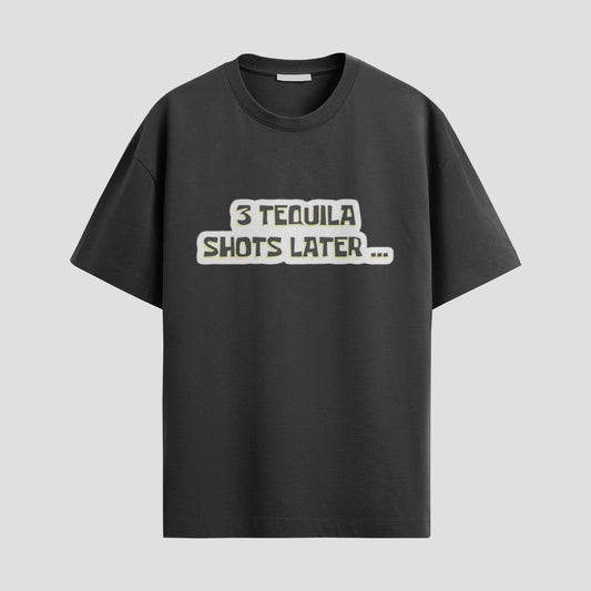 “3 Tequila Shots Later...” Tee – Chaos in Cotton