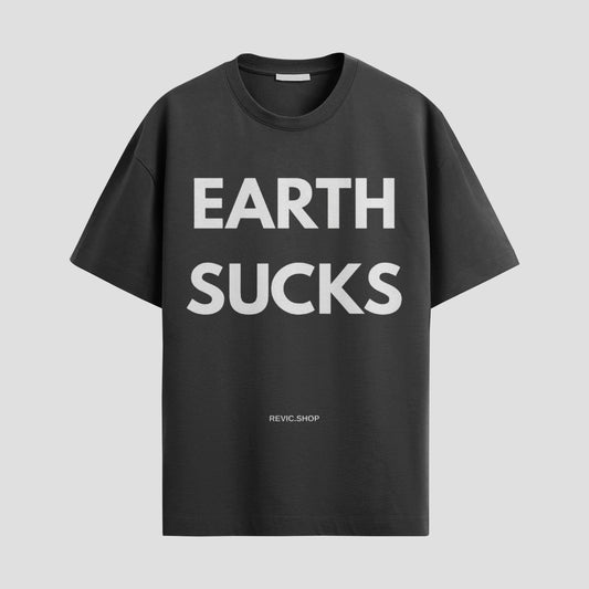 “Earth Sucks” Tee – Ready to Move to Mars