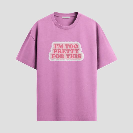 “TOO PRETTY” Tee – Cute, Sarcastic, Untouchable