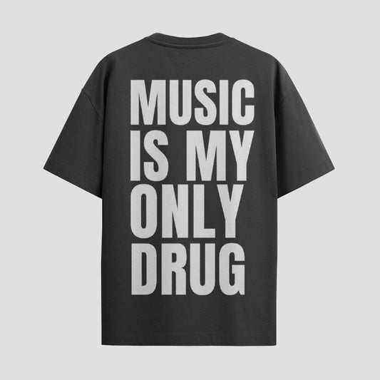"MUSIC IS MY ONLY DRUG" Oversized Tee- Bold & Unapologetic
